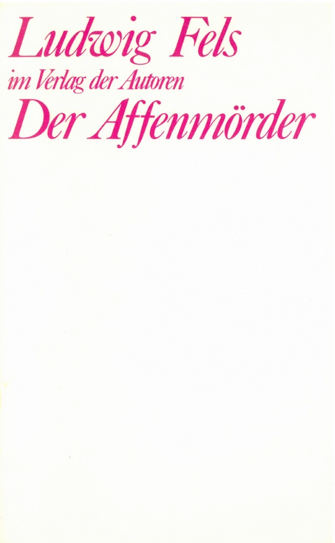 Der Affenmörder - Ludwig Fels