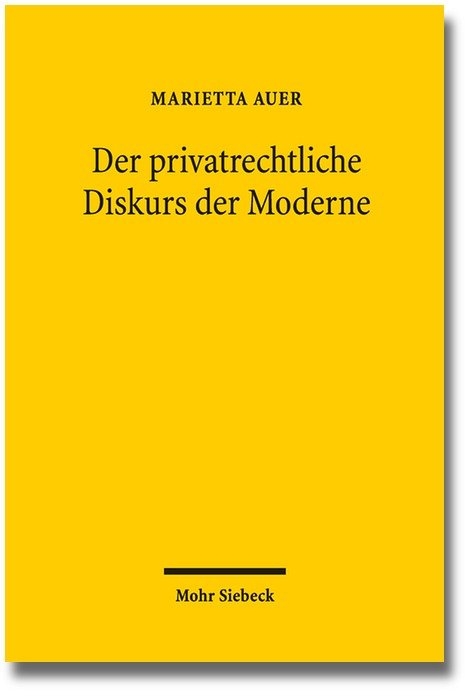 Der privatrechtliche Diskurs der Moderne - Marietta Auer