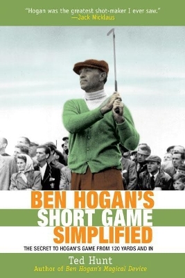 Ben Hogan's Short Game Simplified - Ted Hunt