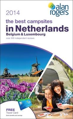 Alan Rogers - The Best Campsites in Netherlands, Belgium & Luxembourg 2014 -  Alan Rogers Guides