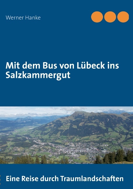 Mit dem Bus von Lübeck ins Salzkammergut - Werner Hanke