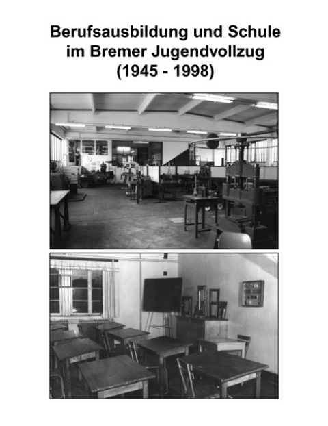 Berufsausbildung und Schule im Bremer Jugendvollzug (1945-1998) - Hans J Kruse