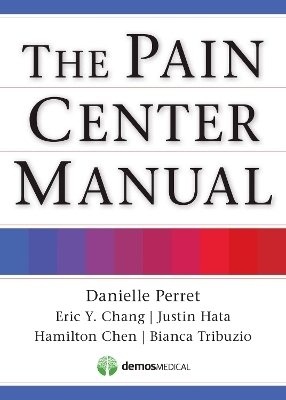 The Pain Center Manual - Danielle Perret, Eric Chang, Justin Hata, Hamilton Chen, Bianca Tribuzio