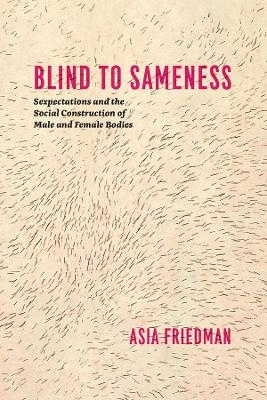 Blind to Sameness - Asia Friedman