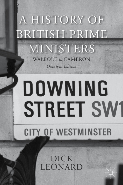 A History of British Prime Ministers (Omnibus Edition) - Dick Leonard