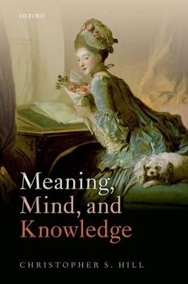 Meaning, Mind, and Knowledge - Christopher S. Hill