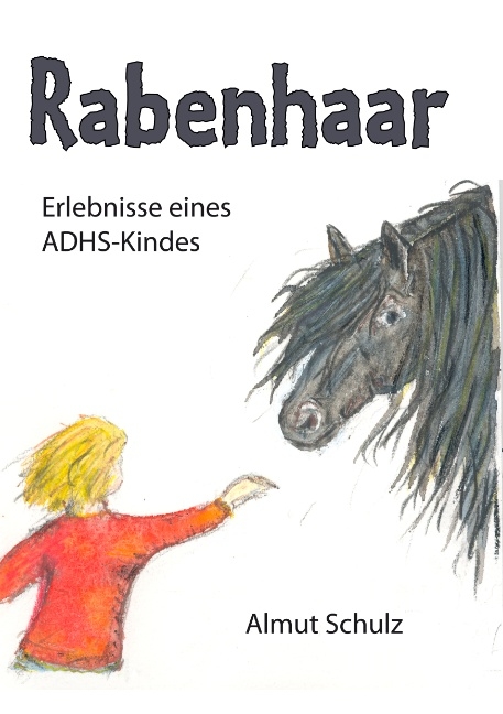 Rabenhaar. Erlebnisse eines ADHS-Kindes - Almut Schulz