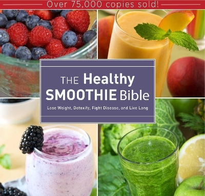 The Healthy Smoothie Bible - Farnoosh Brock