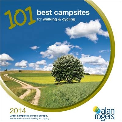 101 Best Campsites for Walking & Cycling 2014 -  Alan Rogers Guides