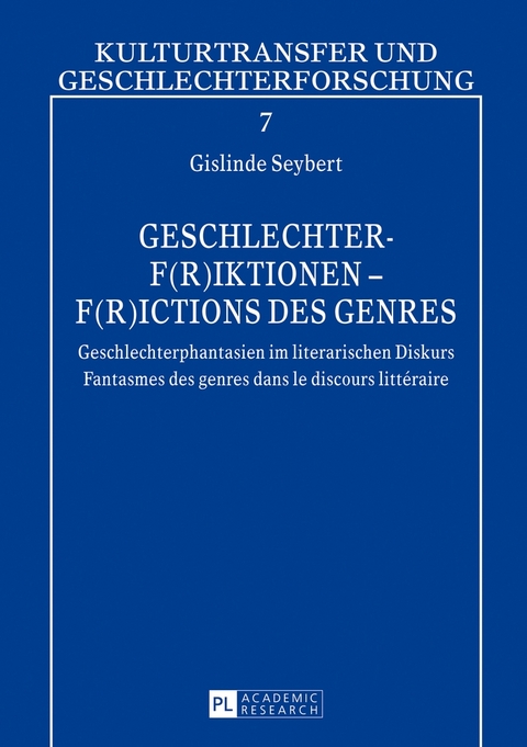 Geschlechter-F(r)iktionen – F(r)ictions des genres - Gislinde Seybert