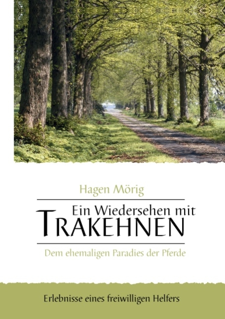 Ein Wiedersehen mit Trakehnen, dem ehemaligen Paradies der Pferde - Hagen Mörig
