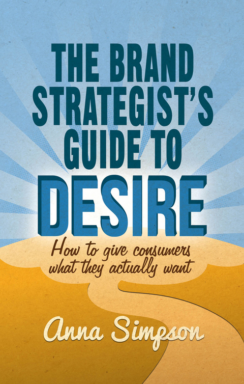 The Brand Strategist's Guide to Desire - A. Simpson