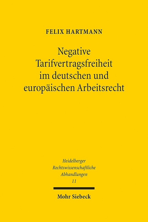 Negative Tarifvertragsfreiheit im deutschen und europäischen Arbeitsrecht - Felix Hartmann