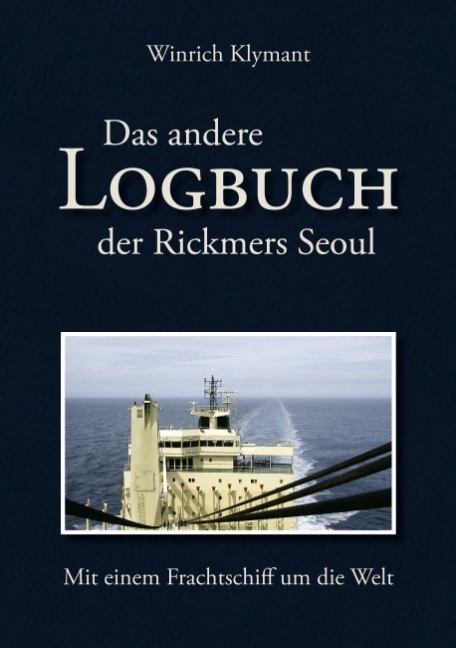 Das andere Logbuch der Rickmers Seoul - Winrich Klymant