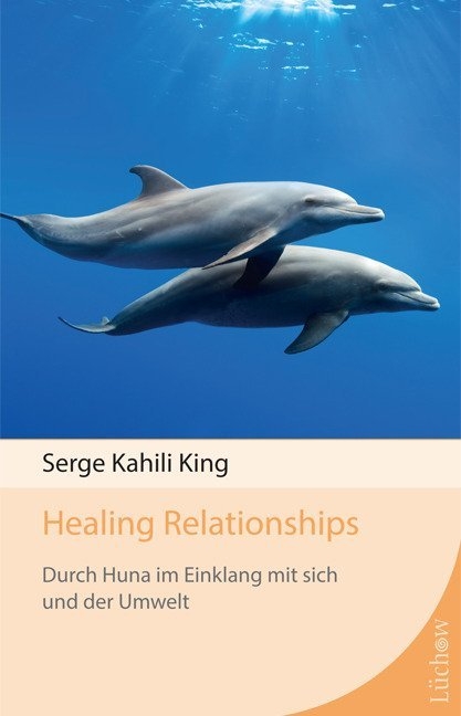 Healing Relationships - Serge Kahili King