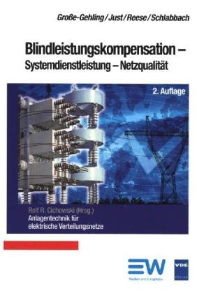 Blindleistungskompensation - Systemdienstleistung - Netzqualität - Martin Große-Gehling, Wolfgang Just, Jürgen Reese