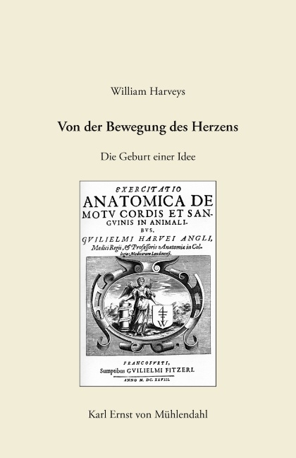 William Harveys "Von der Bewegung des Herzens" - Karl Ernst von Mühlendahl