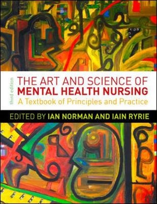 The Art and Science of Mental Health Nursing: Principles and Practice - Ian Norman, Iain Ryrie