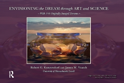 Envisioning the Dream Through Art and Science - Robert Kuzendorf, James Veatch