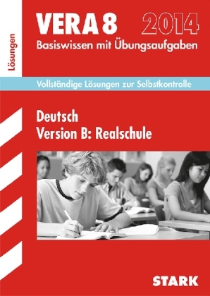 Vergleichsarbeiten VERA 8. Klasse / Lösungen zu VERA 8 Deutsch Version B: Realschule 2014 - Marion von der Kammer