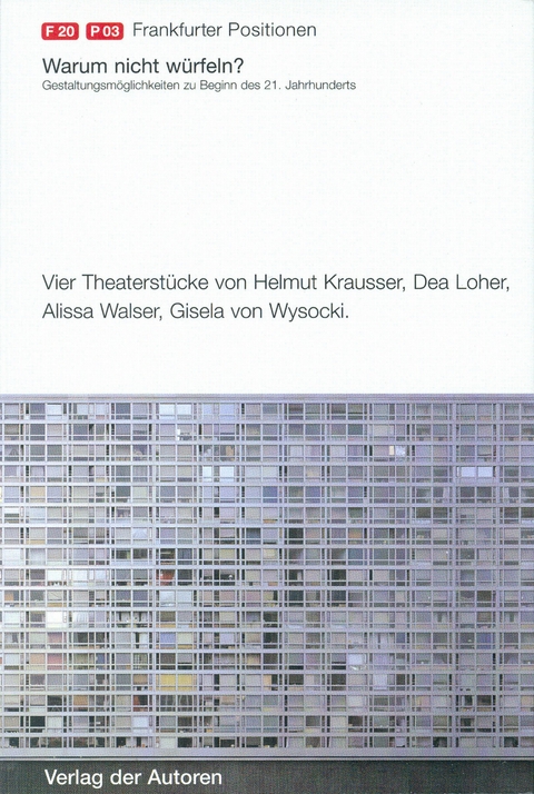 Warum nicht würfeln? Gestaltungsmöglichkeiten zu Beginn des 21. Jahrhunderts - Helmut Krausser, Dea Loher, Alissa Walser, Gisela von Wysocki