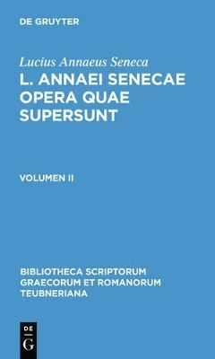 Lucius Annaeus Seneca: L. Annaei Senecae opera quae supersunt / Lucius Annaeus Seneca: L. Annaei Senecae opera quae supersunt. Volumen II - Lucius Annaeus Seneca