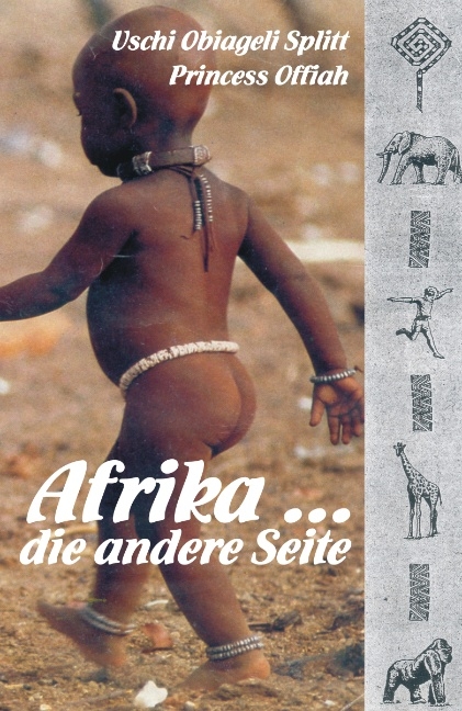 Afrika ... Die andere Seite - Uschi Obiageli Princess Offiah Splitt