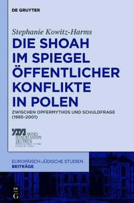 Die Shoah im Spiegel öffentlicher Konflikte in Polen - Stephanie Kowitz-Harms