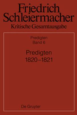 Friedrich Schleiermacher: Kritische Gesamtausgabe. Predigten / Predigten 1820-1821 - 