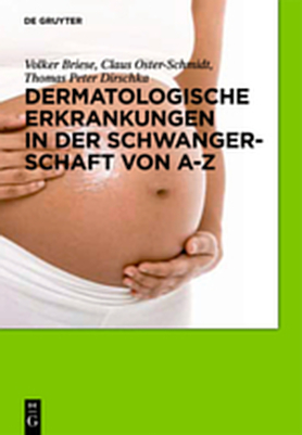 Dermatologische Erkrankungen in der Schwangerschaft von A-Z - Volker Briese, Claus Oster-Schmidt, Thomas Peter Dirschka