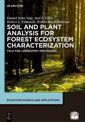 Soil and Plant Analysis for Forest Ecosystem Characterization - Daniel John Vogt, Joel P. Tilley, Robert L. Edmonds