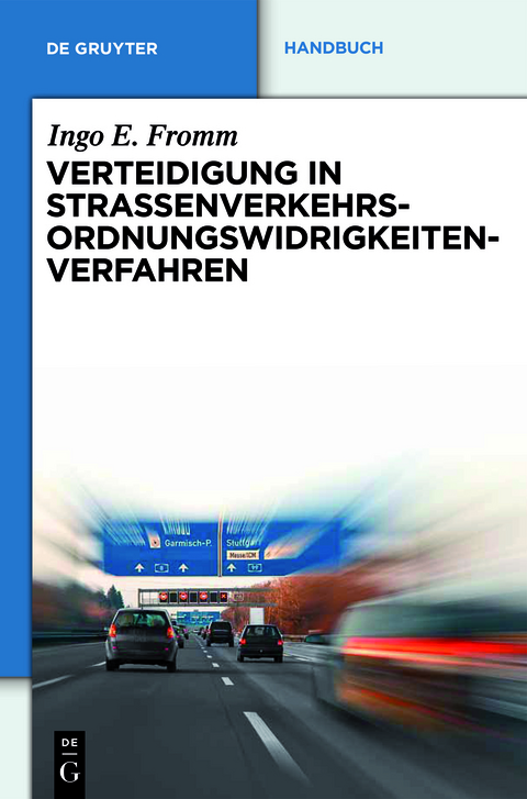 Verteidigung in Straßenverkehrs-Ordnungswidrigkeitenverfahren - Ingo E. Fromm