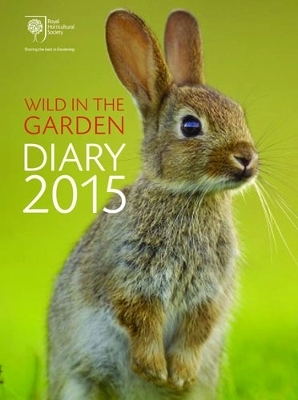 RHS Wild in the Garden Diary 2015 -  Royal Horticultural Society