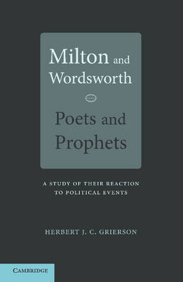 Milton and Wordsworth, Poets and Prophets - Herbert J. C. Grierson