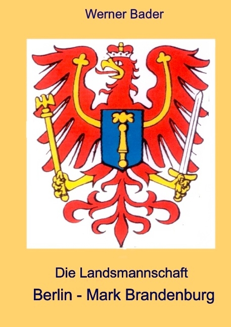 Die Landsmannschaft Berlin - Mark Brandenburg - Werner Bader