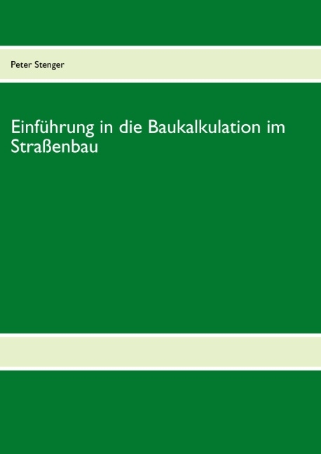 Baukalkulation für die Straßenbau-Meisterschule - Peter Stenger