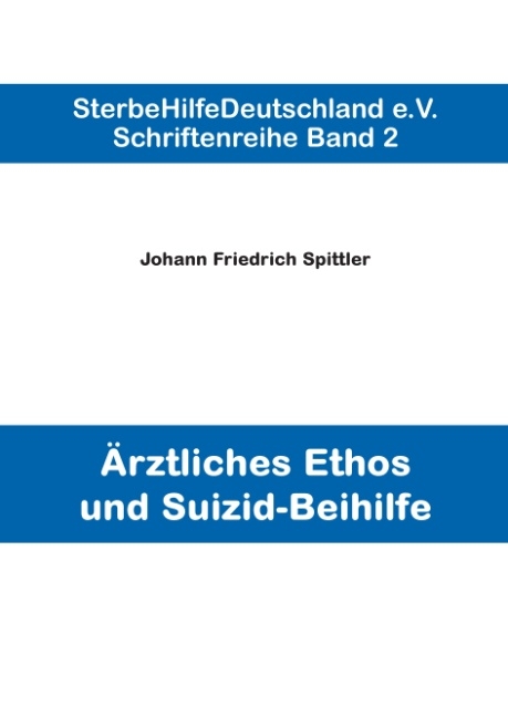 Ärztliches Ethos und Suizid-Beihilfe - Johann Friedrich Spittler