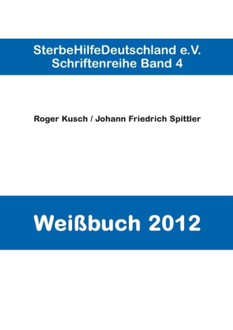 Weißbuch 2012 - Roger Kusch, Johann Friedrich Spittler