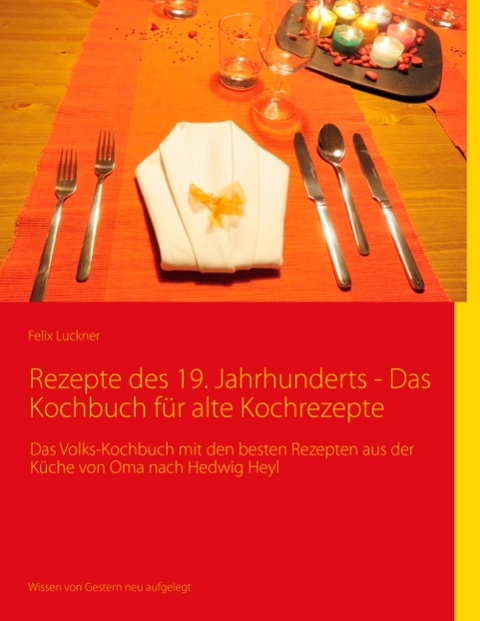 Rezepte des 19. Jahrhunderts - Das Kochbuch für alte Kochrezepte - Lena Werdecker