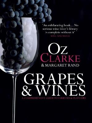 Grapes & Wines - Oz Clarke, Margaret Rand