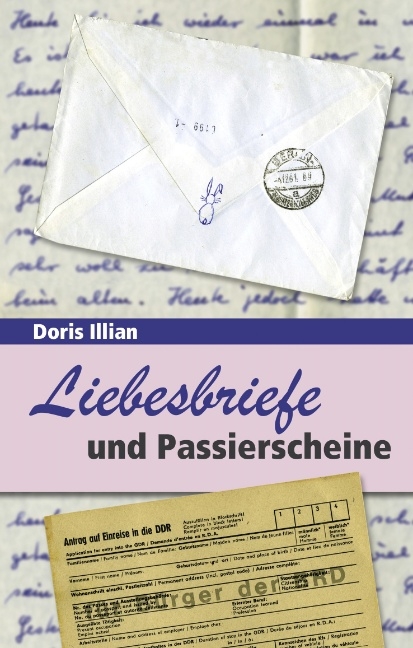 Liebesbriefe und Passierscheine - Doris Illian