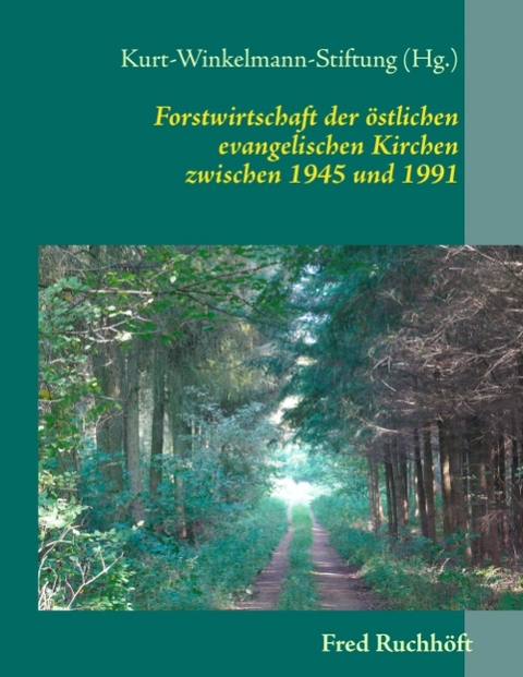 Forstwirtschaft der östlichen evangelischen Kirchen - Fred Ruchhöft