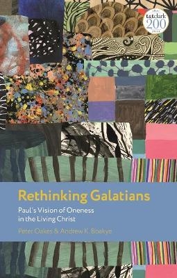 Rethinking Galatians - Dr Peter Oakes, Dr Andrew K. Boakye