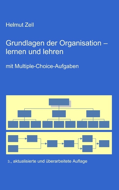 Die Grundlagen der Organisation - - Helmut Zell