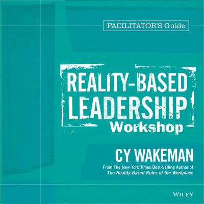 Reality–Based Leadership Workshop Deluxe Facilitator′s Guide Set - Cy Wakeman