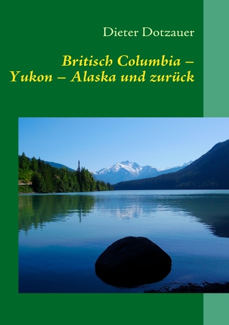 Britisch Columbia – Yukon – Alaska und zurück