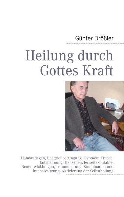 Heilung durch Gottes Kraft - Günter Drößler