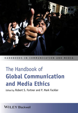 The Handbook of Global Communication and Media Ethics, 2 Volume Set - 