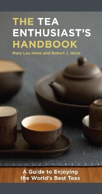 The Tea Enthusiast's Handbook - Mary Lou Heiss, Robert J. Heiss