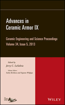 Advances in Ceramic Armor IX – Ceramic Engineering and Science Proceedings, Volume 34 Issue 5 - JC LaSalvia